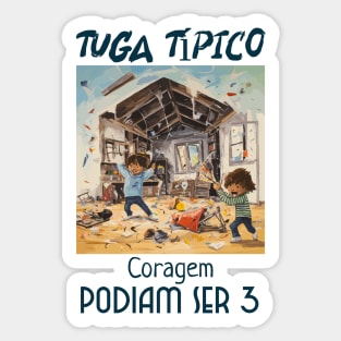 Coragem podiam ser 3, Tuga típico, humor português, v1 Sticker